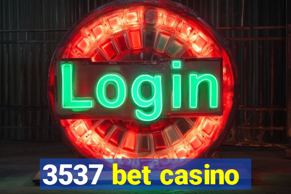 3537 bet casino